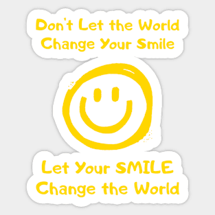 Let Your Smile Change the World Sticker